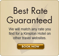 Best Rate Guaranteed -  We will match any rate you find for a Kimpton Hotel on other travel websites.